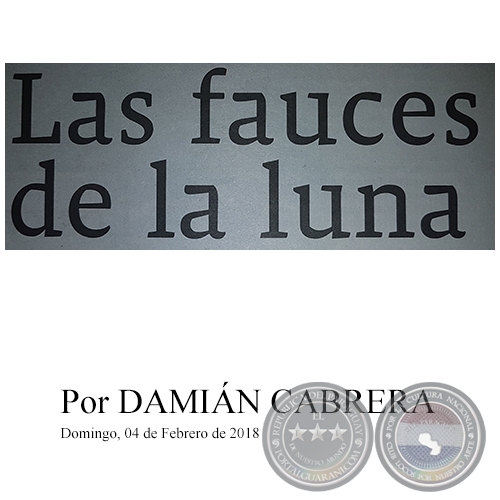 LAS FAUCES DE LA LUNA - Por DAMIN CABRERA - Domingo, 04 de Febrero de 2018